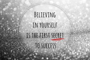 quote believing in yourself is the secret to sucess